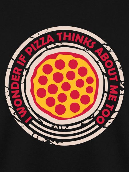 pizza thinks about me