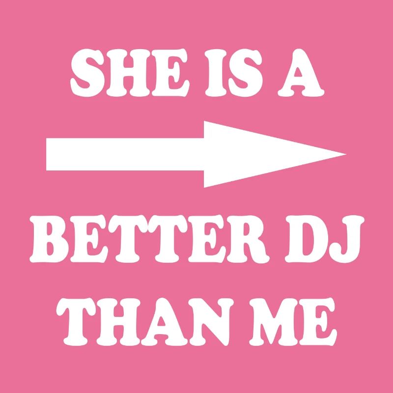 She is a better DJ than me