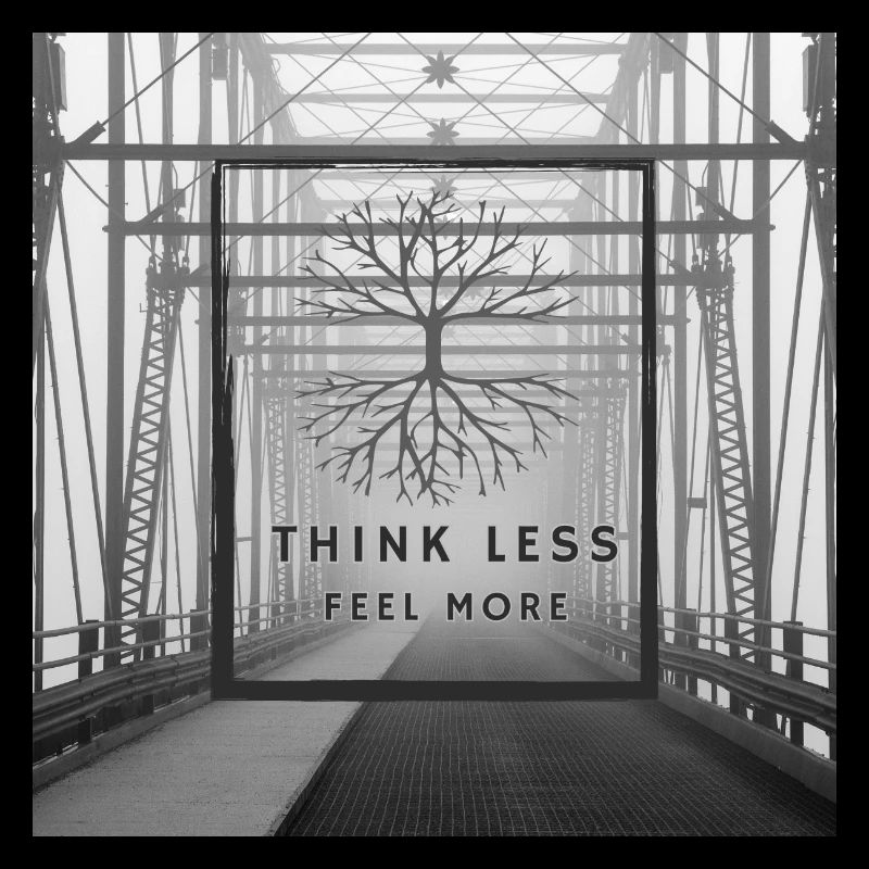 Think Less, Feel More