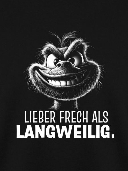 Lieber frech als langweilig