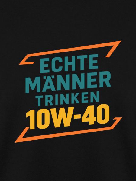 Echte Manner trinken 10W-40