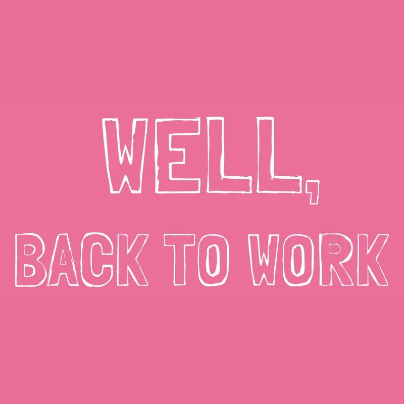 Well back to work