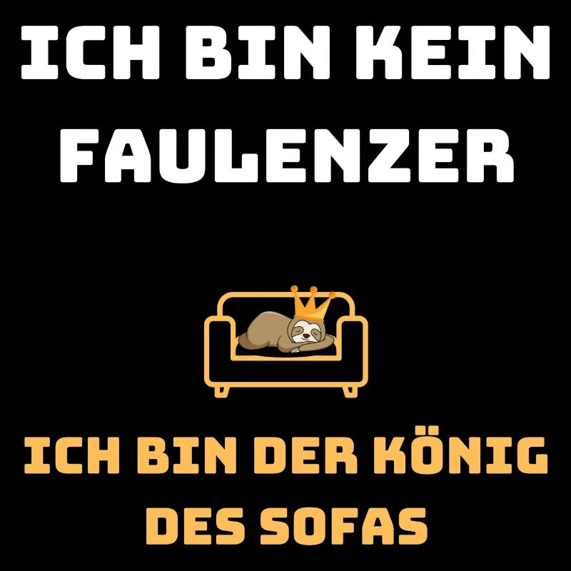 Ich bin kein Faulenzer ich bin König des Sofas