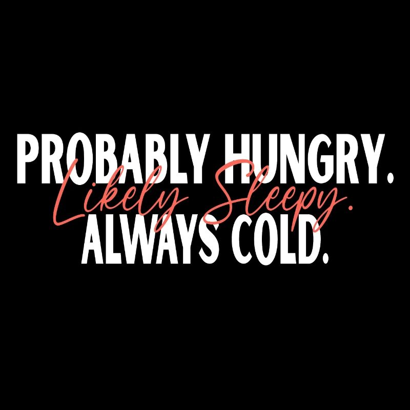probably hungry likely sleepy always cold Vintage