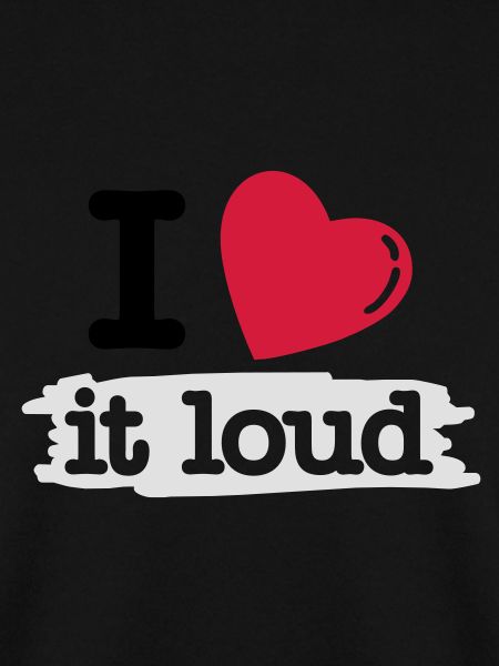 i love it loud