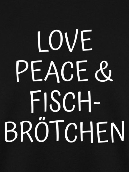 LOVE PEACE & FISCHBRÖTCHEN