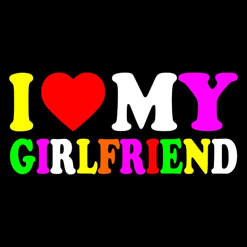 I love my girlfriend