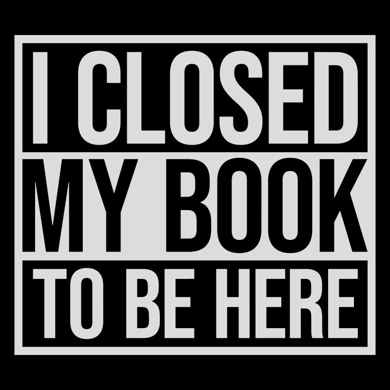 I closed my book
