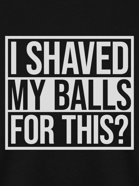 I shaved my balls