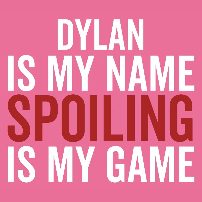 Dylan est mon nom Spoiling est mon jeu