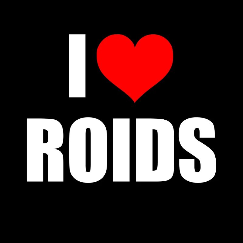 I love Roids