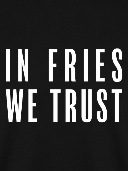 In Fries We Trust
