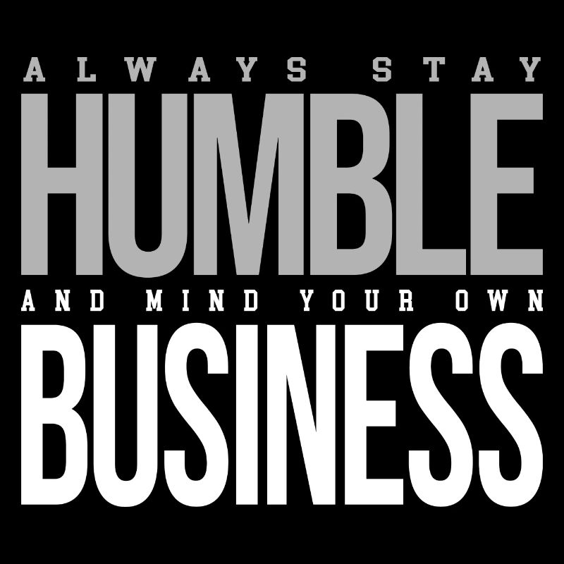 Always Stay Humble