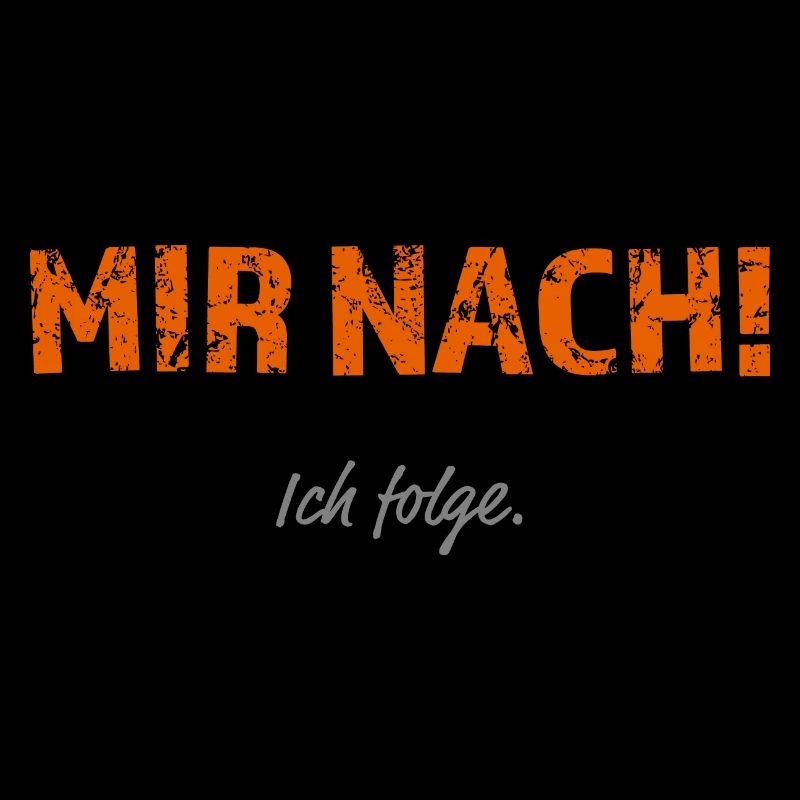 Mir nach, ich folge!