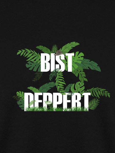 Bist deppert