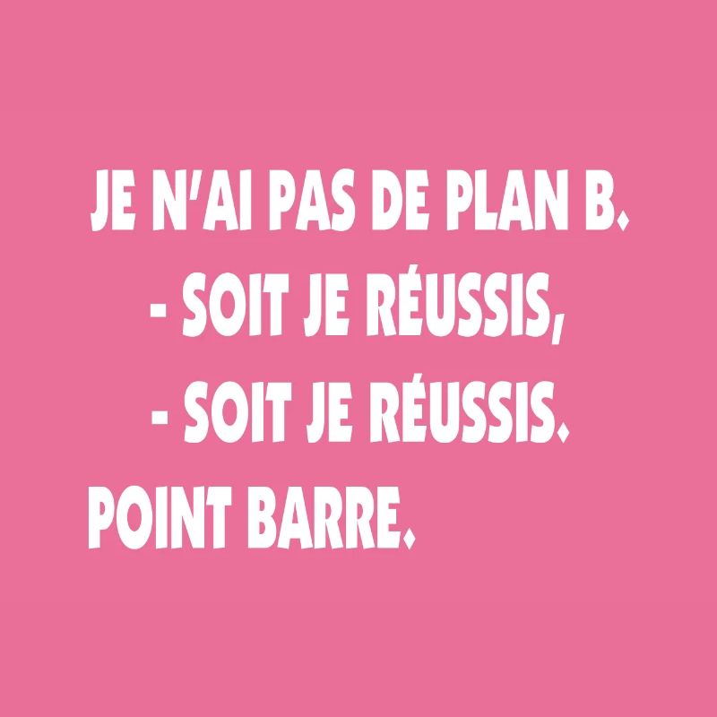 Pas de plan B = Succès
