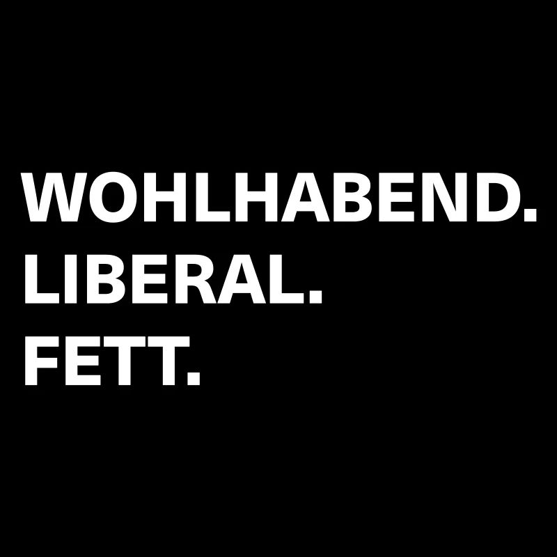 wohlhabend liberal fett