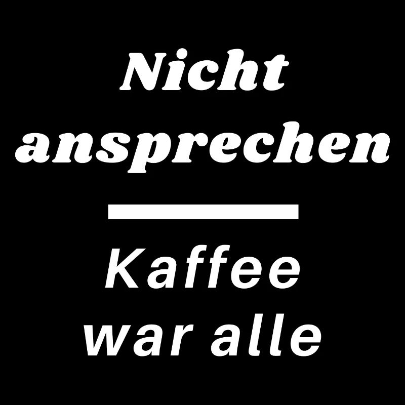 Nicht ansprechen, Kaffee war alle