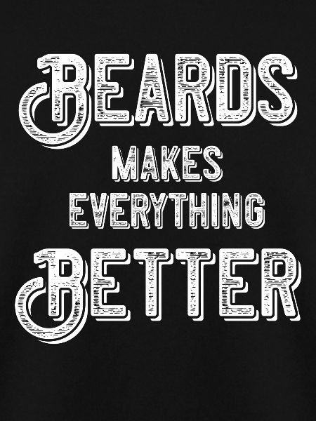 Beards makes everything better