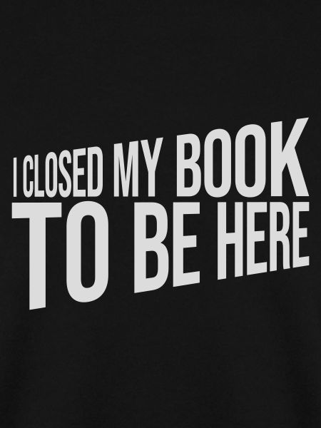 I closed my book