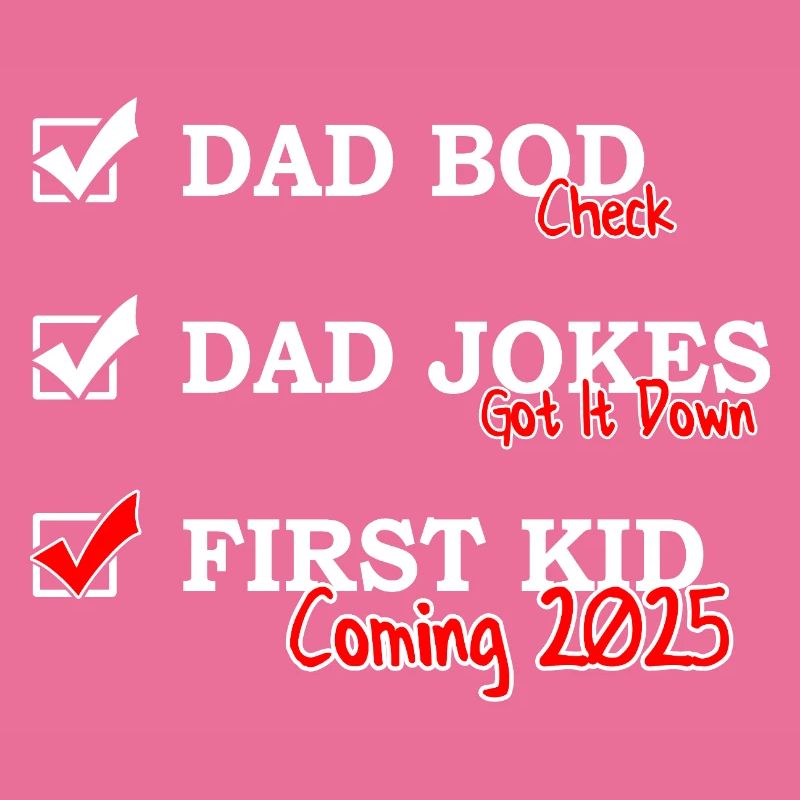 First Time Dad 2025 - Dad bod Dad jokes