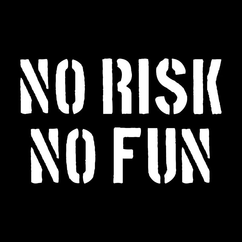 No Risk No Fun - Kein Risiko Kein Spass