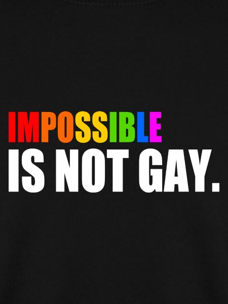 impossible is not gay