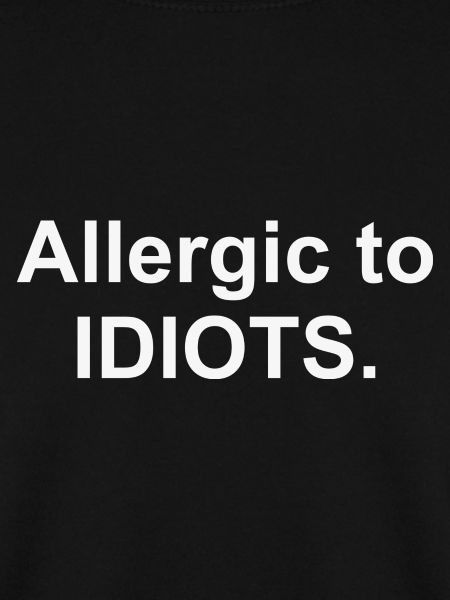Allergic to IDIOTS