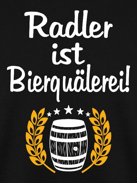 Radler Bierquälerei Spruch
