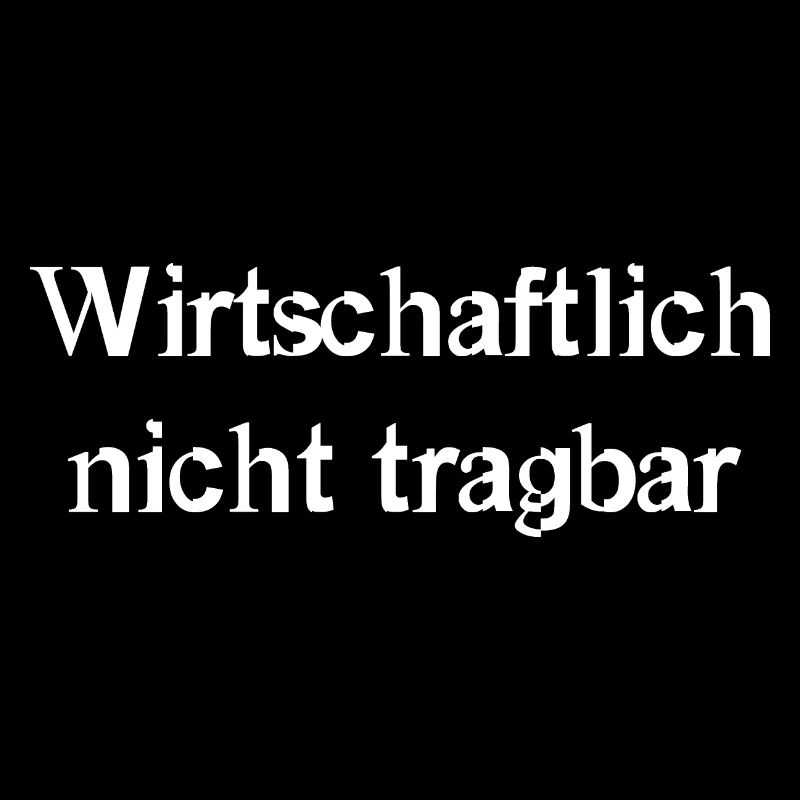 wirtschaftlich nicht tragbar