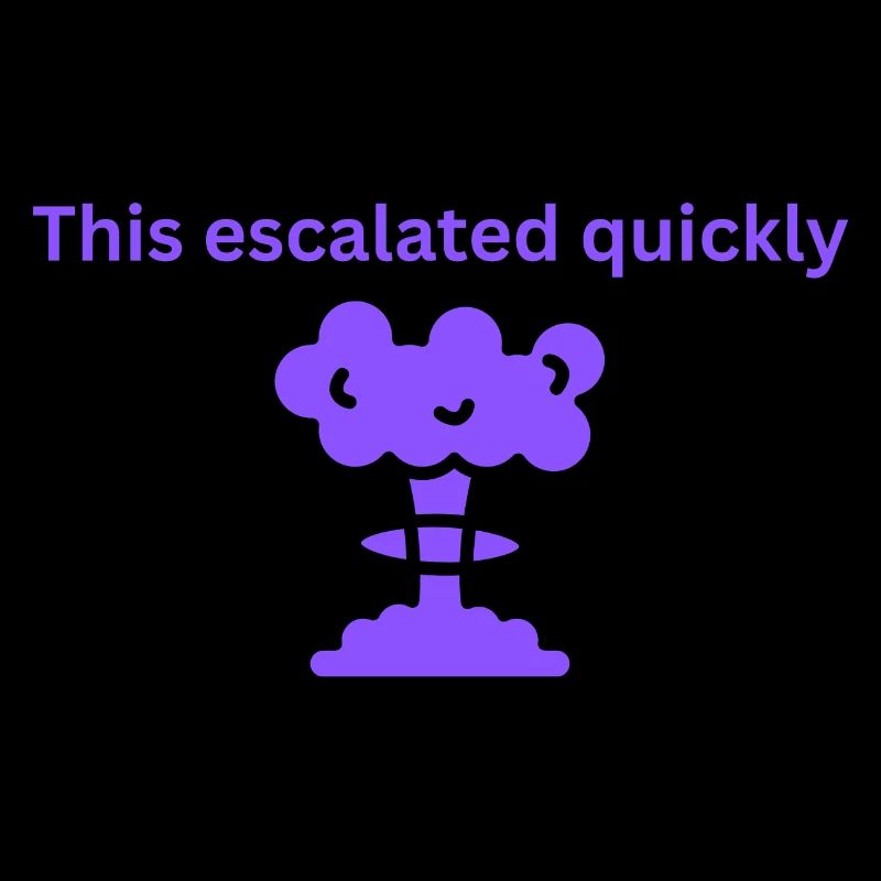 This escalated quickly