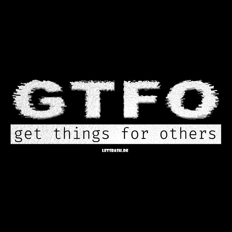 GTFO - Get things for others