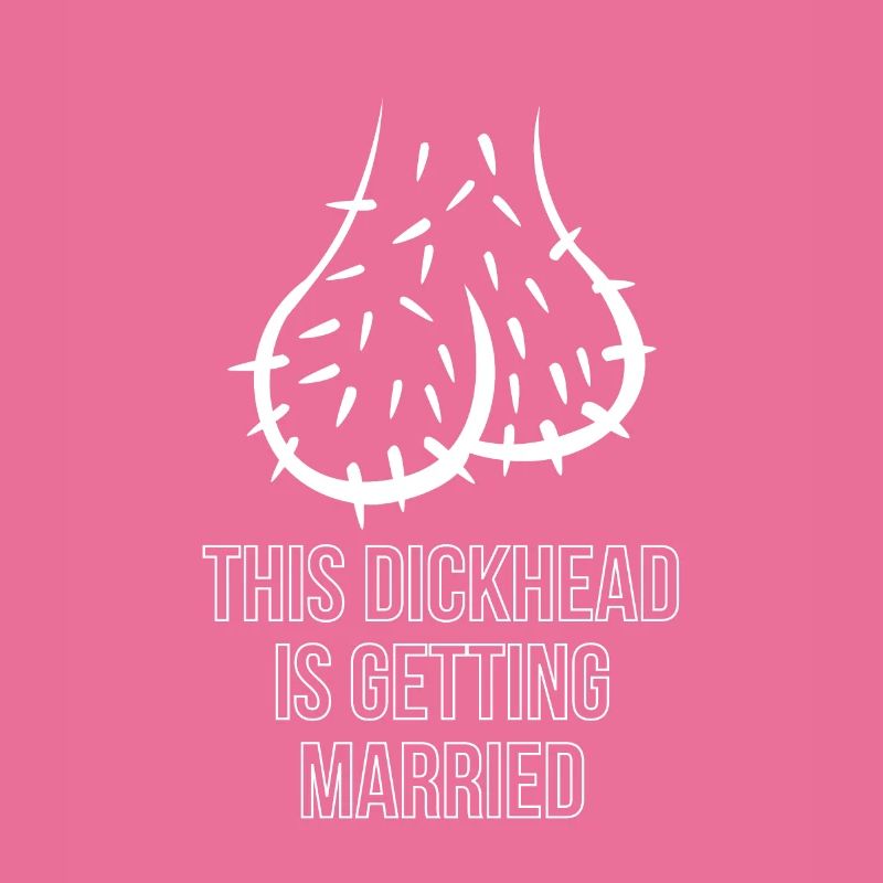 This Dickhead Is Getting Married