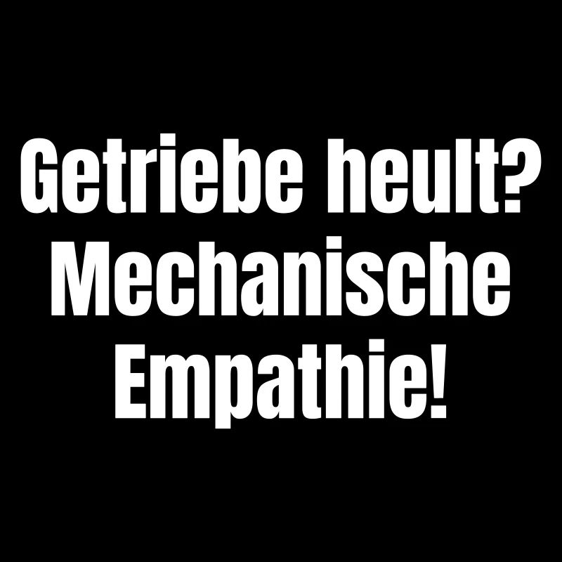 Getriebe heult? Mechanische Empathie!