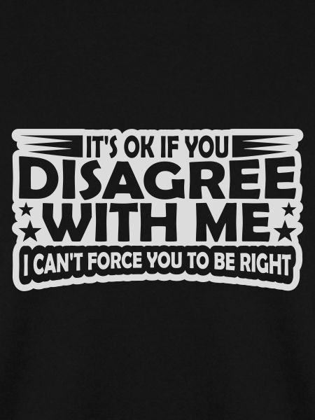 you disagree with me
