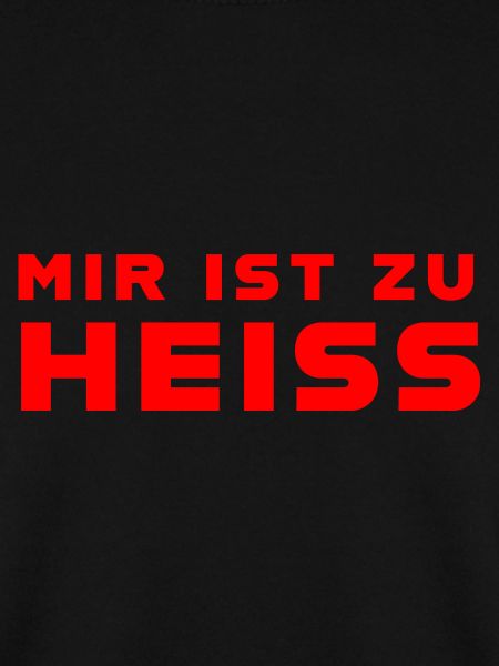 Mir ist zu heiss