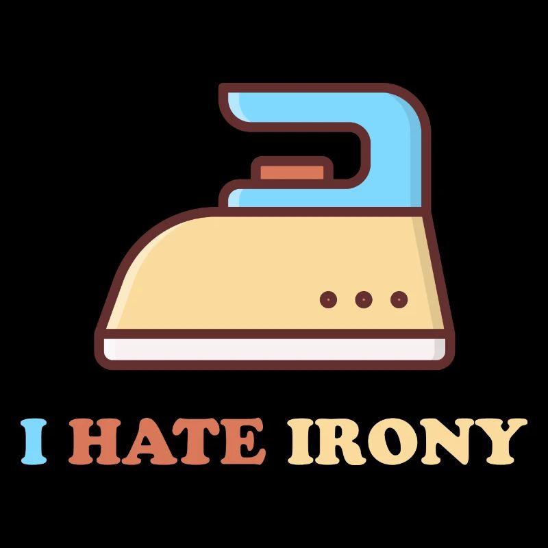 I hate Irony