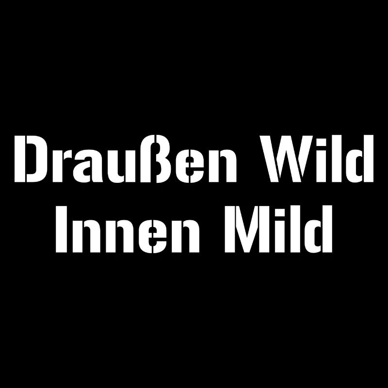 Draussen Wild - Innen Mild