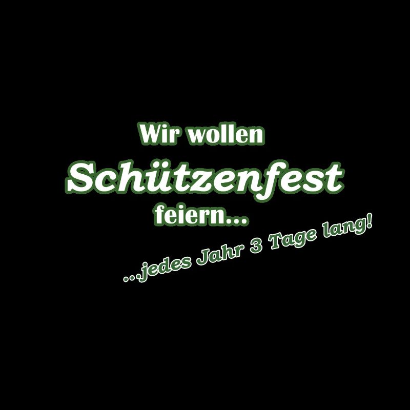 Wir wollen Schützenfest feiern