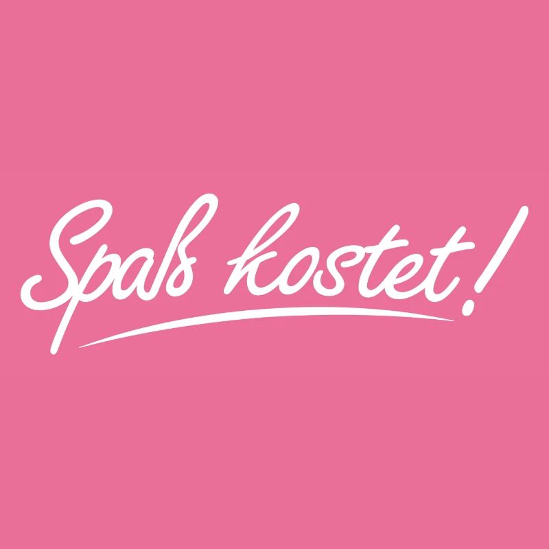 Spass kostet