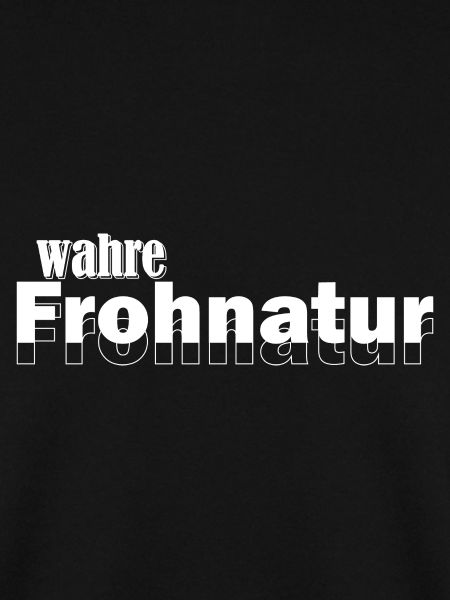 wahre Frohnatur