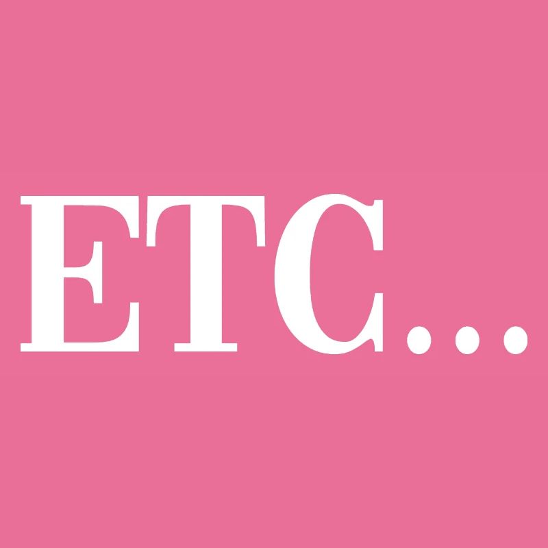 etc - et cetera - etcetera - and so forth - Slogan
