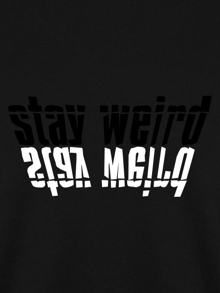Stay Weird Mirrored