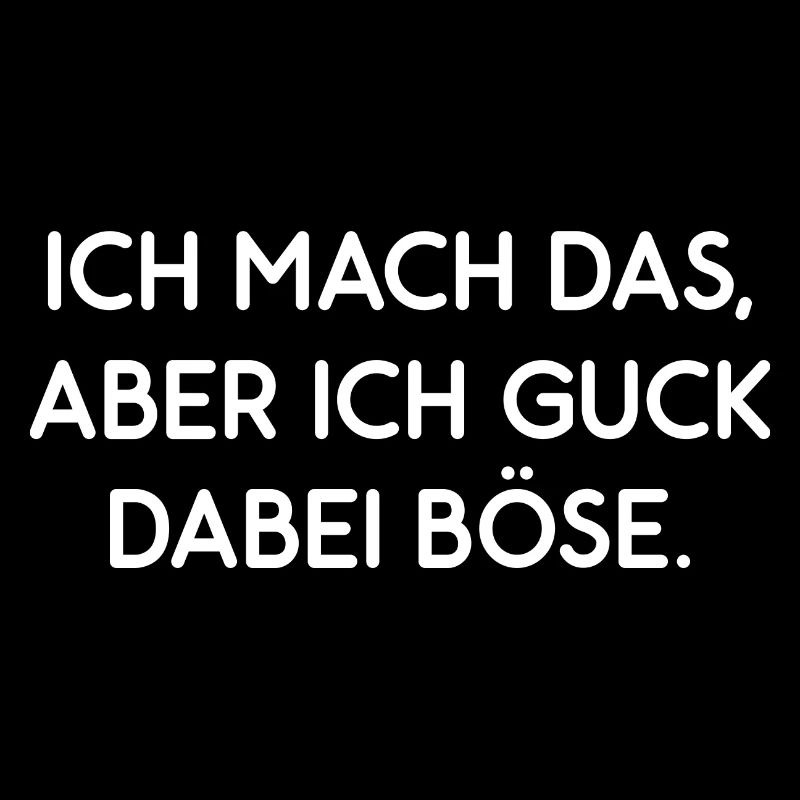 Ich Mach Das Aber Ich Guck Dabei Böse Fun Geschenk