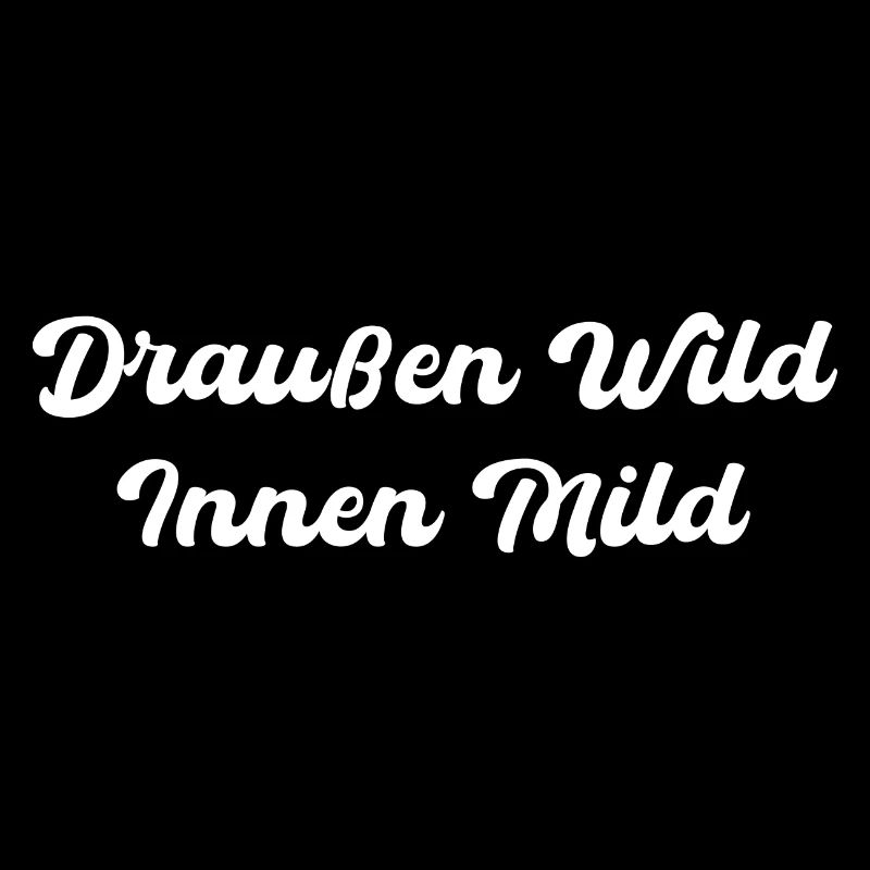 Draussen Wild - Innen Mild