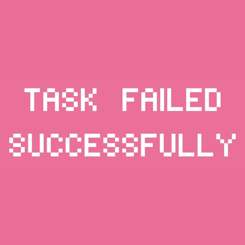 Task failed successfully - Nerd Geek Saying, IT