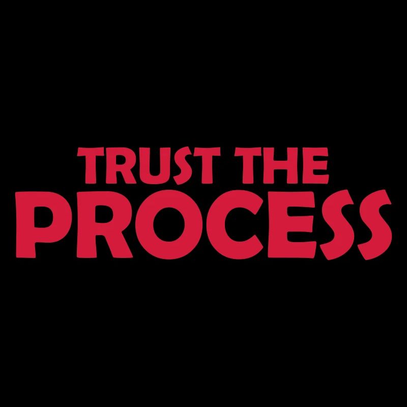 trust the process Zitat