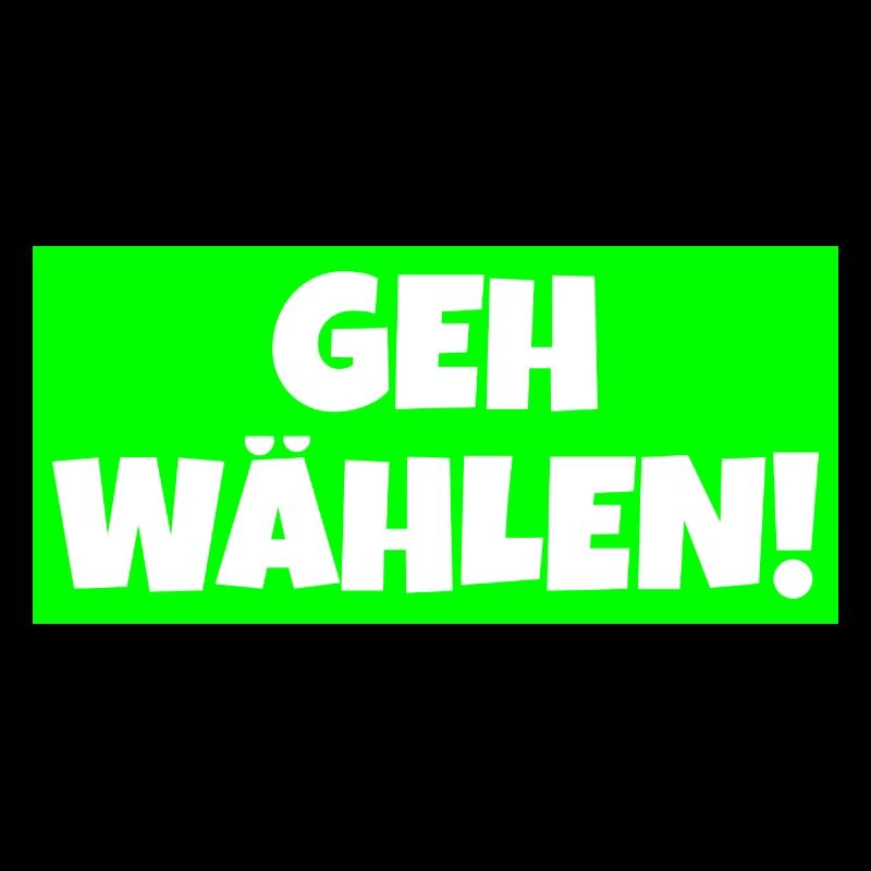 Geh wählen!
