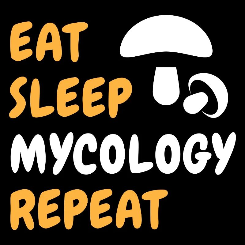 Eat, Sleep, Mycology, Repeat
