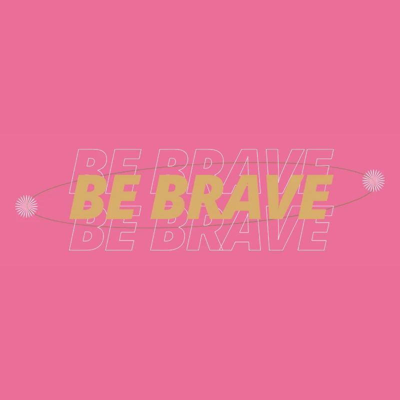 Be Brave